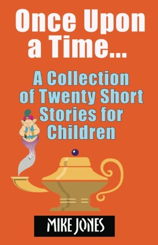 Once Upon a Time...: A Collection of Twenty Short Stories for Children Fairy Tales & Legends