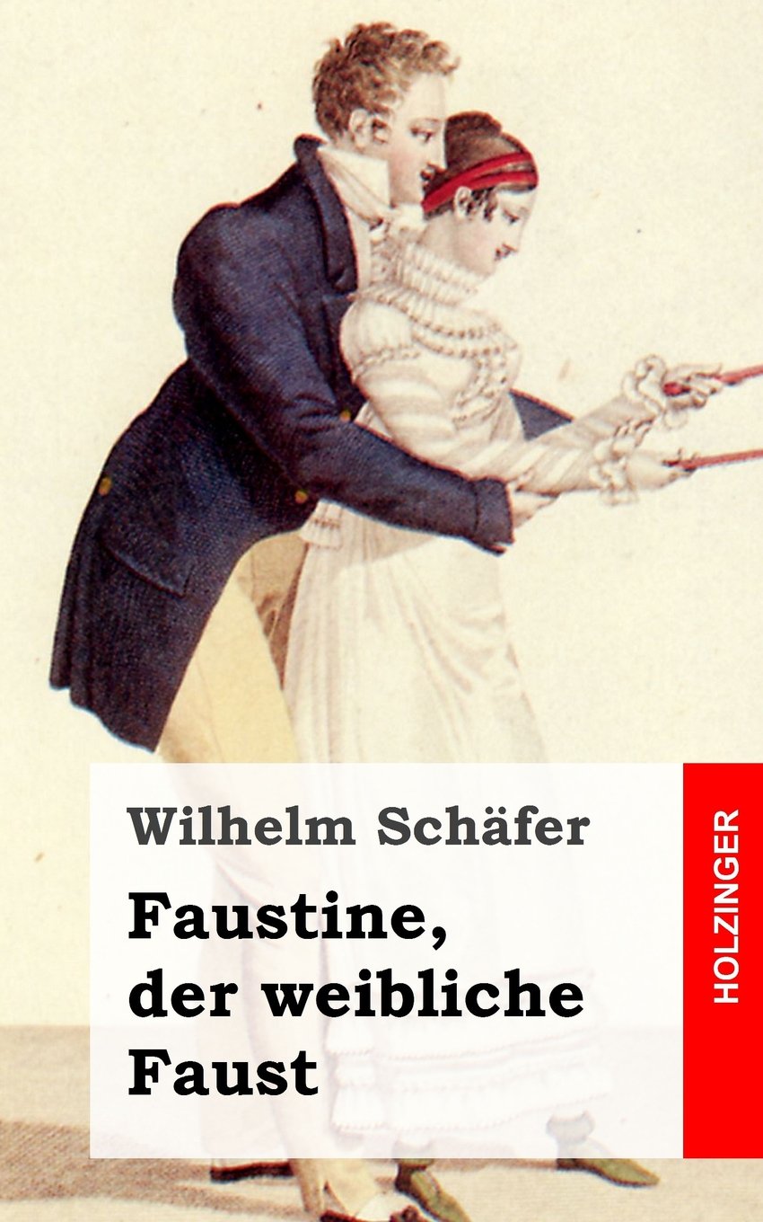 Faustine, der weibliche Faust: Tragödie in sechs Aufzügen nebst Vorspiel und Prolog Drama