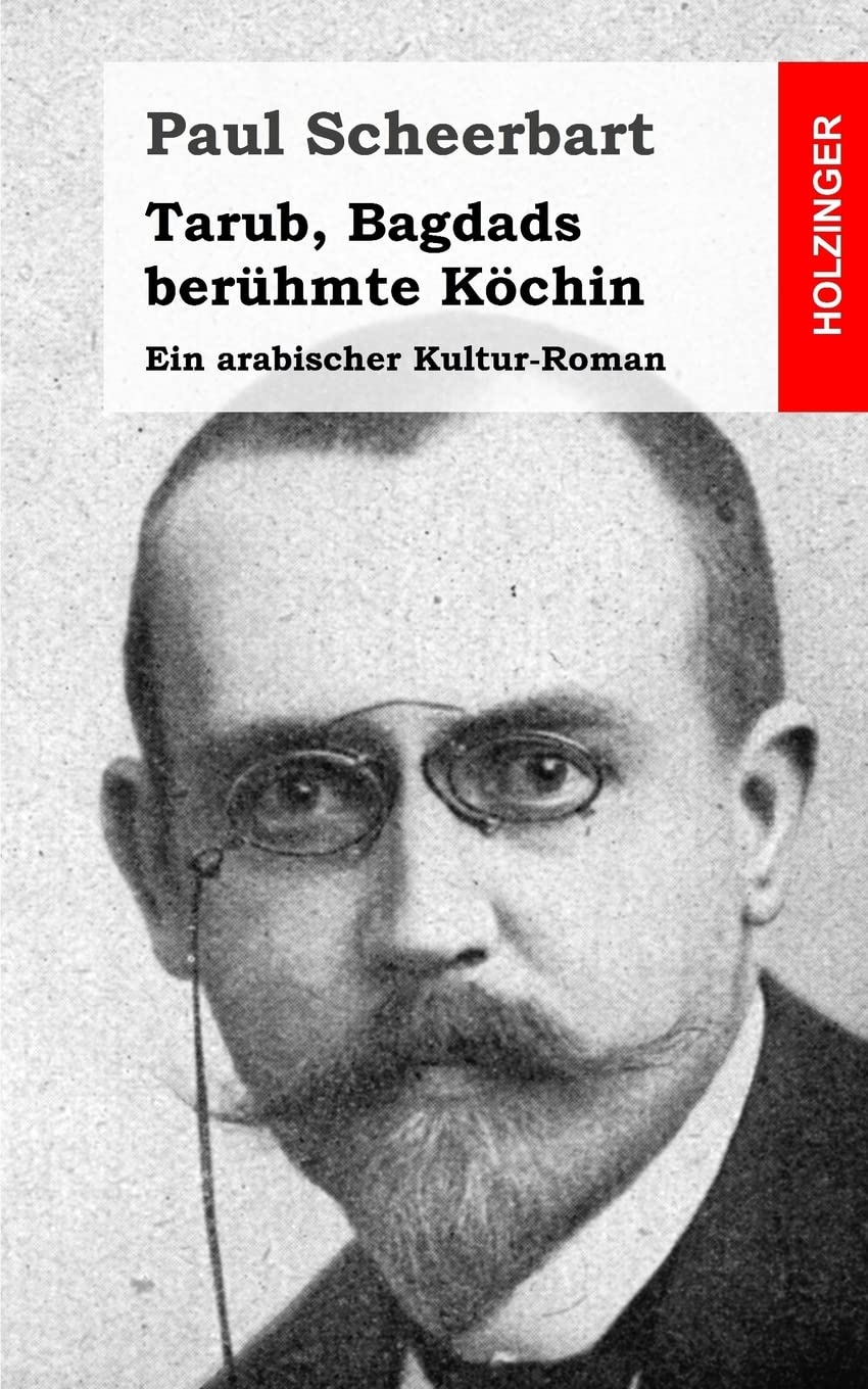Tarub, Bagdads berühmte Köchin: Ein arabischer Kultur-Roman Classics