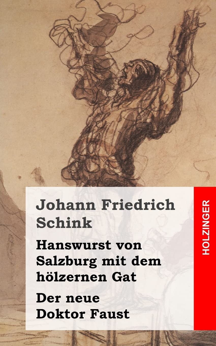 Hanswurst von Salzburg mit dem hölzernen Gat / Der neue Doktor Faust Drama