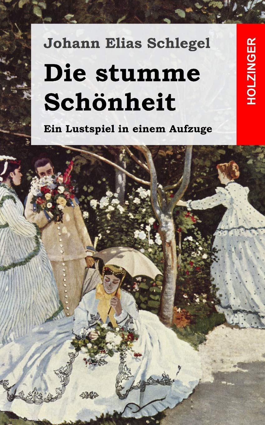 Die stumme Schönheit: Ein Lustspiel in einem Aufzuge Drama