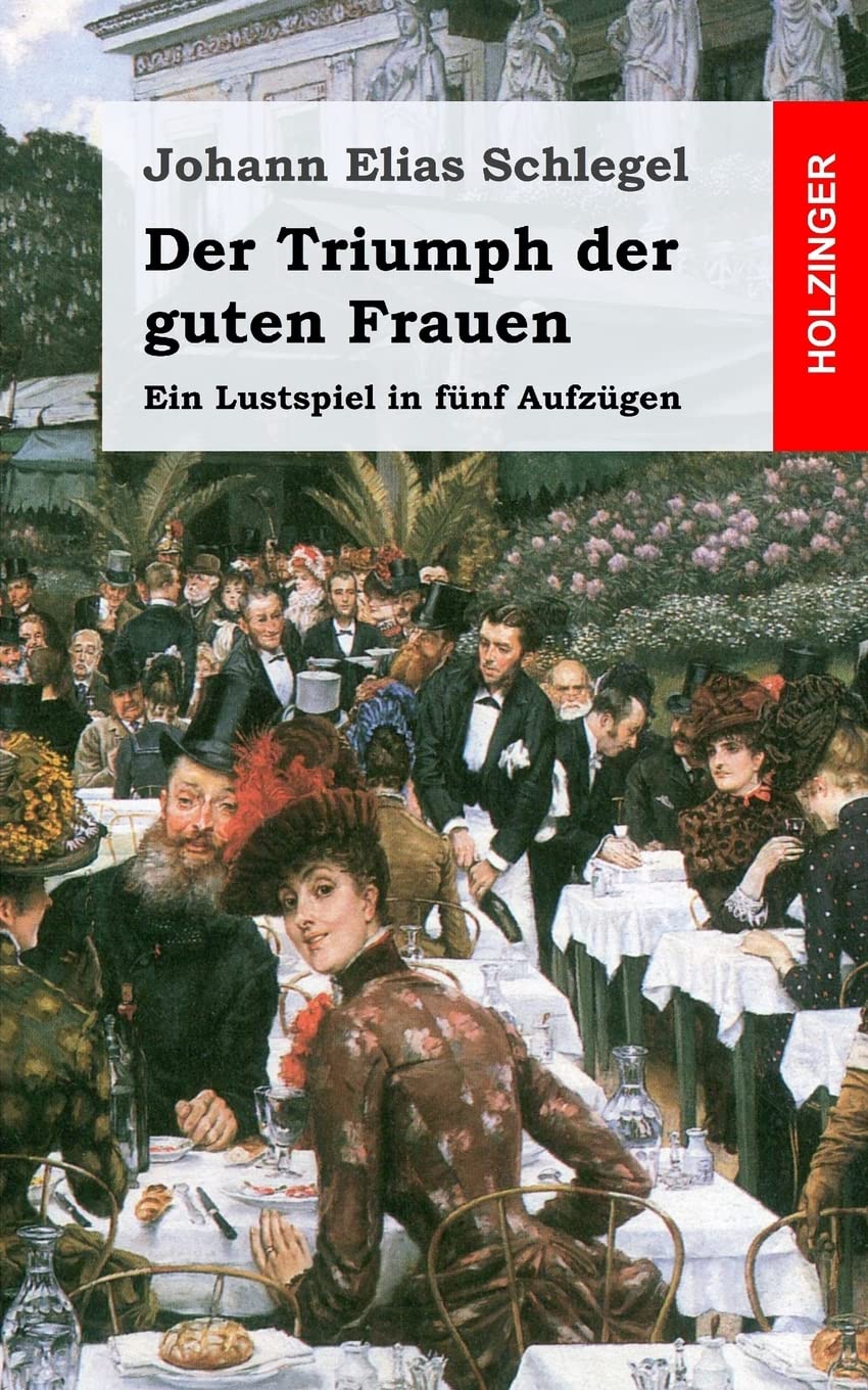 Der Triumph der guten Frauen: Ein Lustspiel in fünf Aufzügen Drama