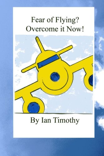 Fear of Flying? Overcome it Now! Health, Nutrition & Fitness