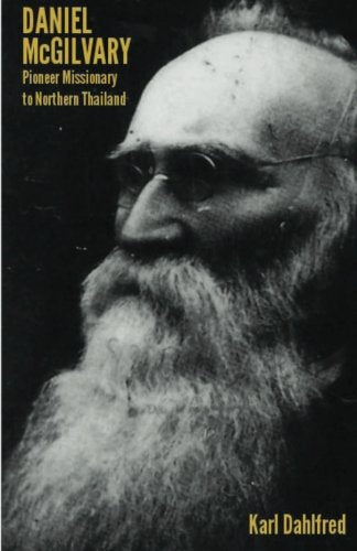 Daniel McGilvary: Pioneer Missionary to Northern Thailand Politics & Society