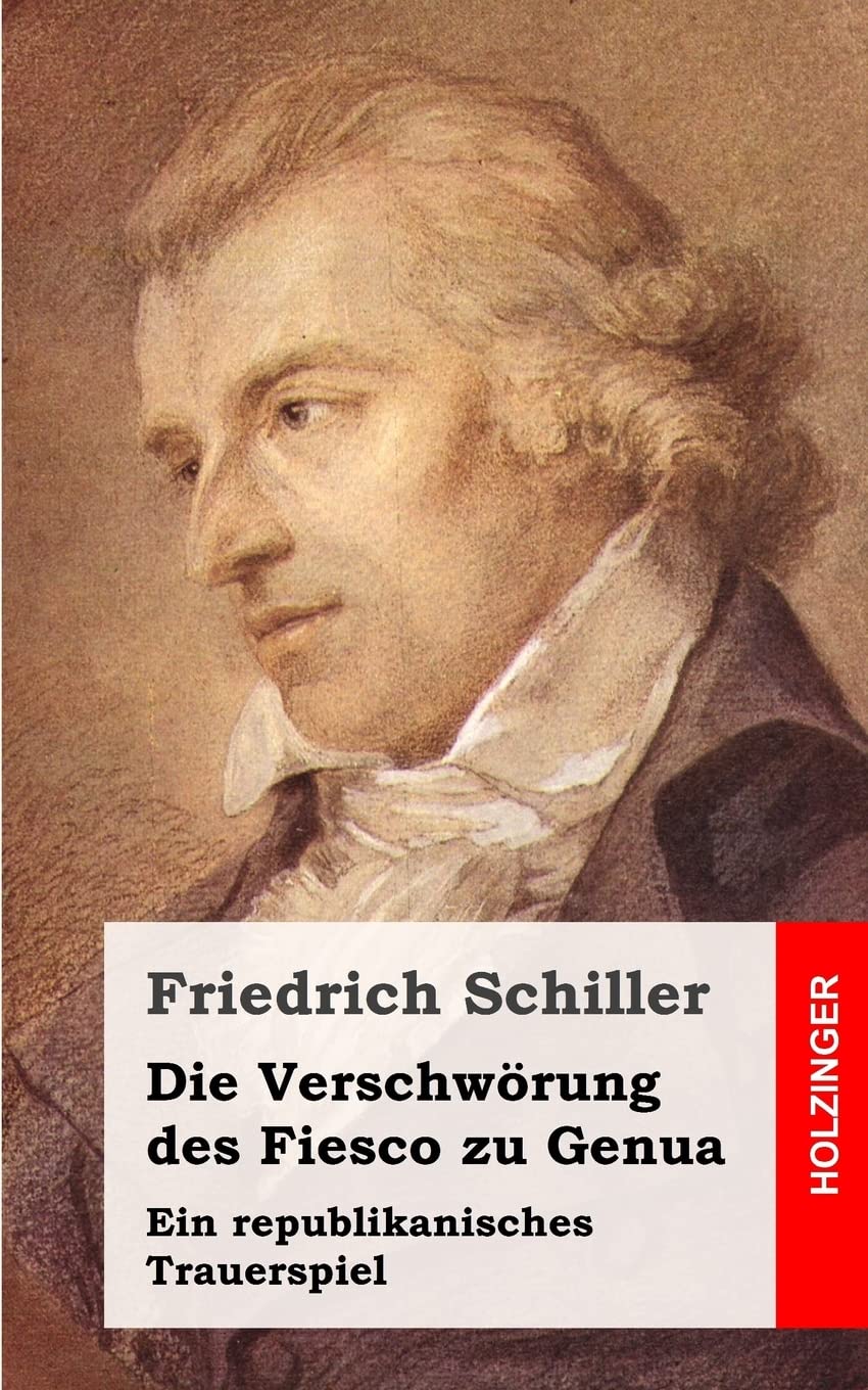 Die Verschwörung des Fiesco zu Genua: Ein republikanisches Trauerspiel Drama