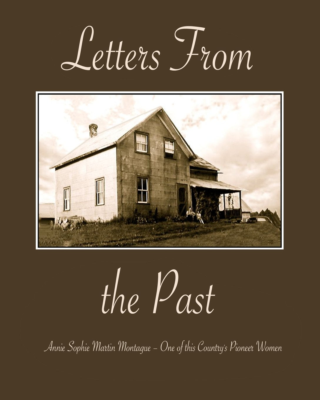 Letters From the Past: Annie Sophie Martin Montague - One of this Country's Pioneer Women Politics & Society Books
