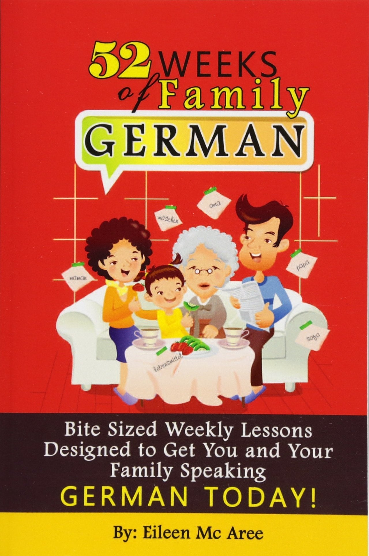 52 Weeks of Family German: Bite Sized Weekly Lessons Designed to Get You and Your Children Speaking German Today! Foreign Languages ​​& Dictionaries