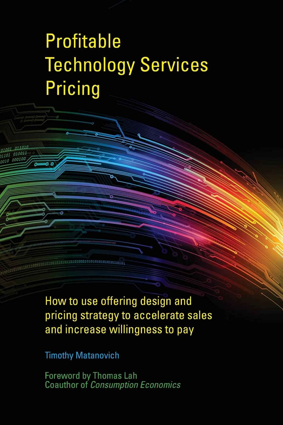 Profitable Technology Services Pricing: How to use offering design and pricing strategy to accelerate sales and increase willingness to pay Business, Finance & Career