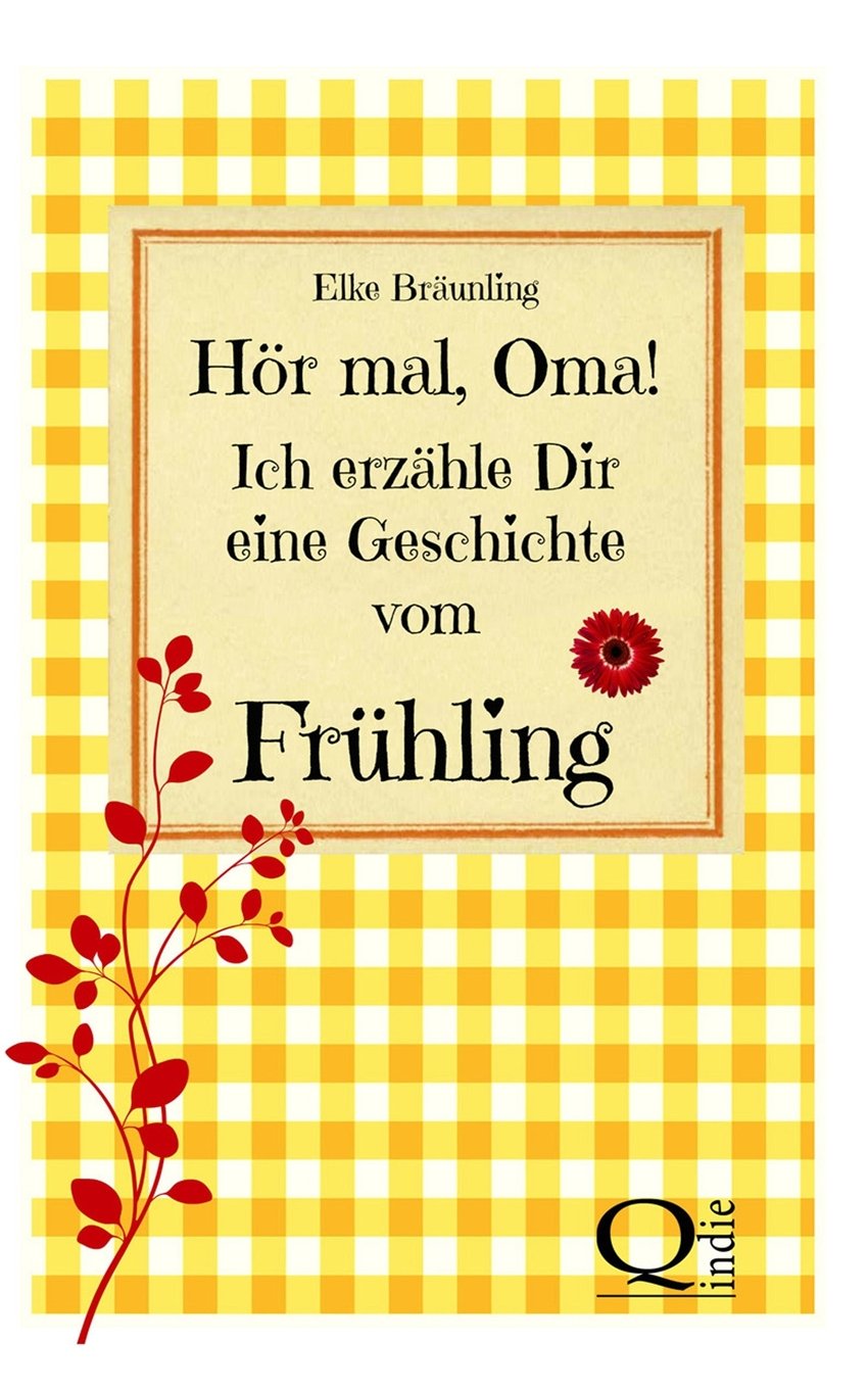 Hör mal, Oma! Ich erzähle Dir eine Geschichte vom Frühling: Frühlingsgeschichten Non-fiction