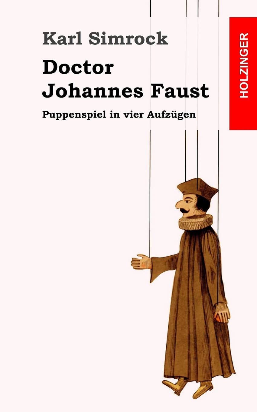 Doctor Johannes Faust: Puppenspiel in vier Aufzügen Drama