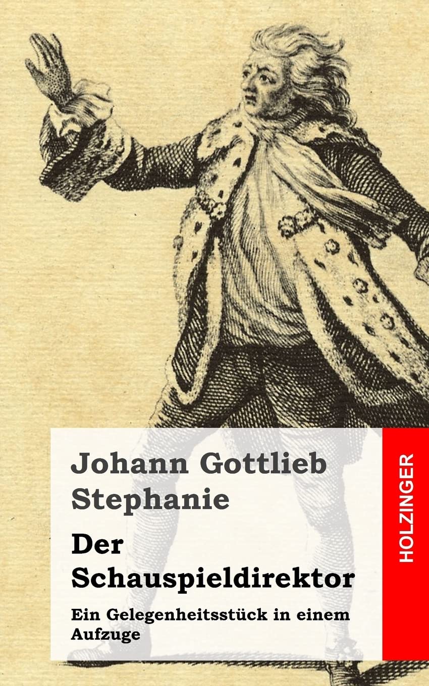 Der Schauspieldirektor: Ein Gelegenheitsstück in einem Aufzuge Arts & Music