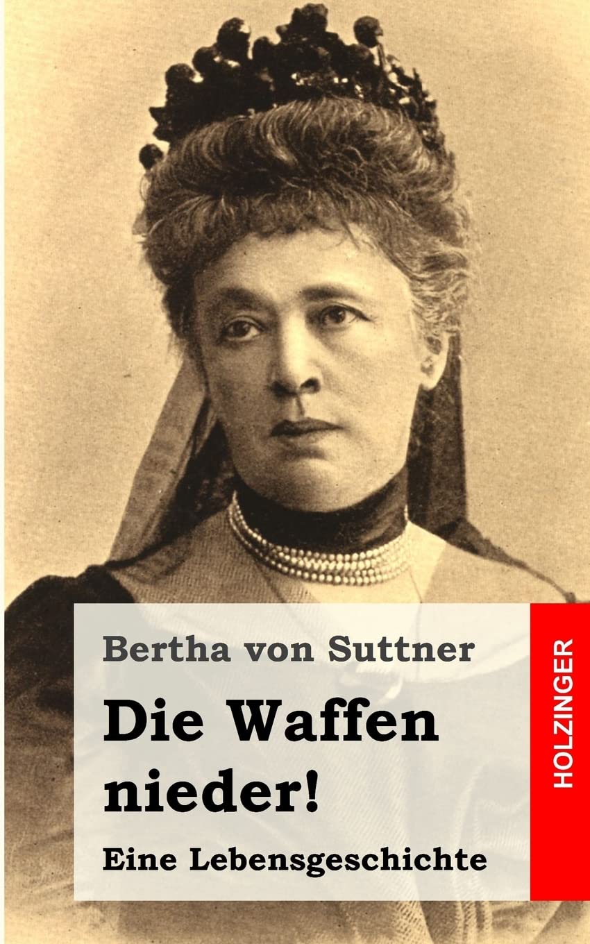 Die Waffen nieder!: Eine Lebensgeschichte Classics