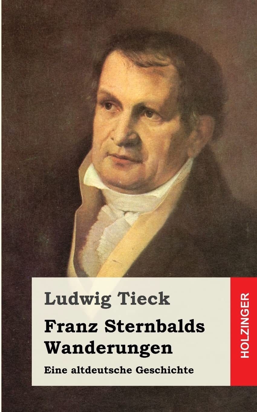 Franz Sternbalds Wanderungen: Eine altdeutsche Geschichte Classics