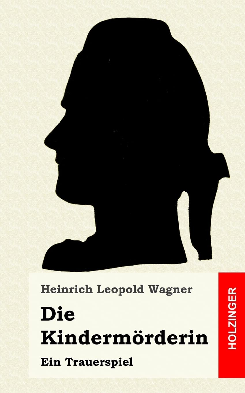 Die Kindermörderin: Ein Trauerspiel Drama