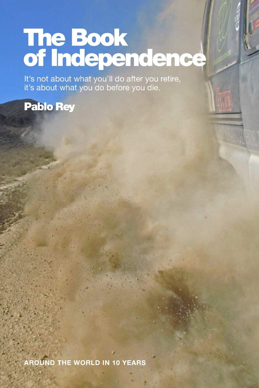 Around the World in 10 Years: The Book of Independence: Overlanding Southern Europe, Turkey, Syria, Jordan and Egypt Travel Guides