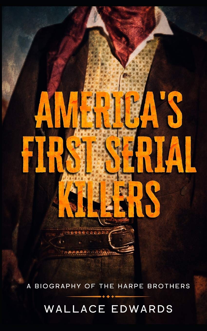 Killer Brothers: A Biography of the Harpe Brothers – America’s First Serial Killers (Murder and Mayhem, Band 1) Politics & Society