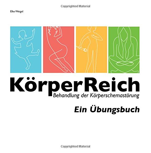 KörperReich - Behandlung der Körperschemastörung: Ein Übungsbuch Psychology