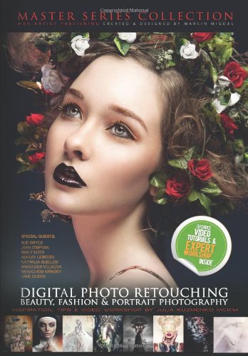 DIGITAL PHOTO RETOUCHING: Beauty, fashion & portrait photography: Inspiration, Tips & Video Workshop by Julia Kuzmenko (MADARTISTPUBLISHING.COM MASTER SERIES COLLECTION) Photography