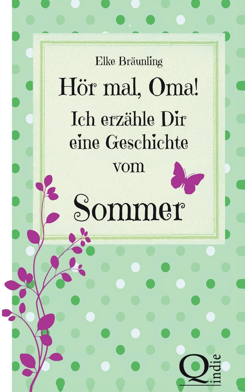 Hör mal, Oma! Ich erzähle Dir eine Geschichte vom Sommer: Sommergeschichten und -märchen Non-fiction