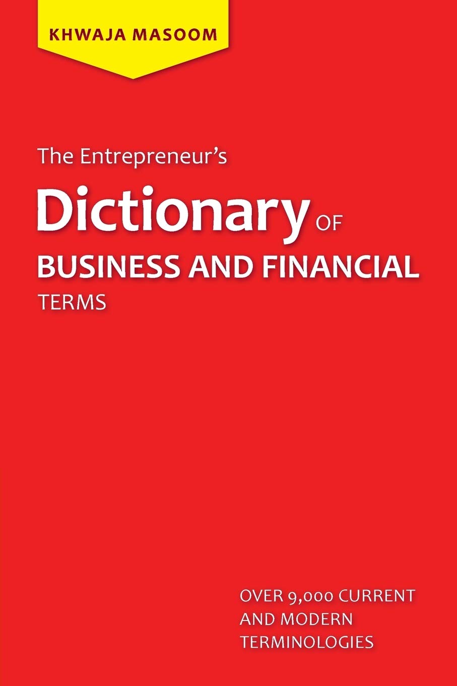The Entrepreneur's Dictionary of Business and Financial Terms Business, Finance & Career