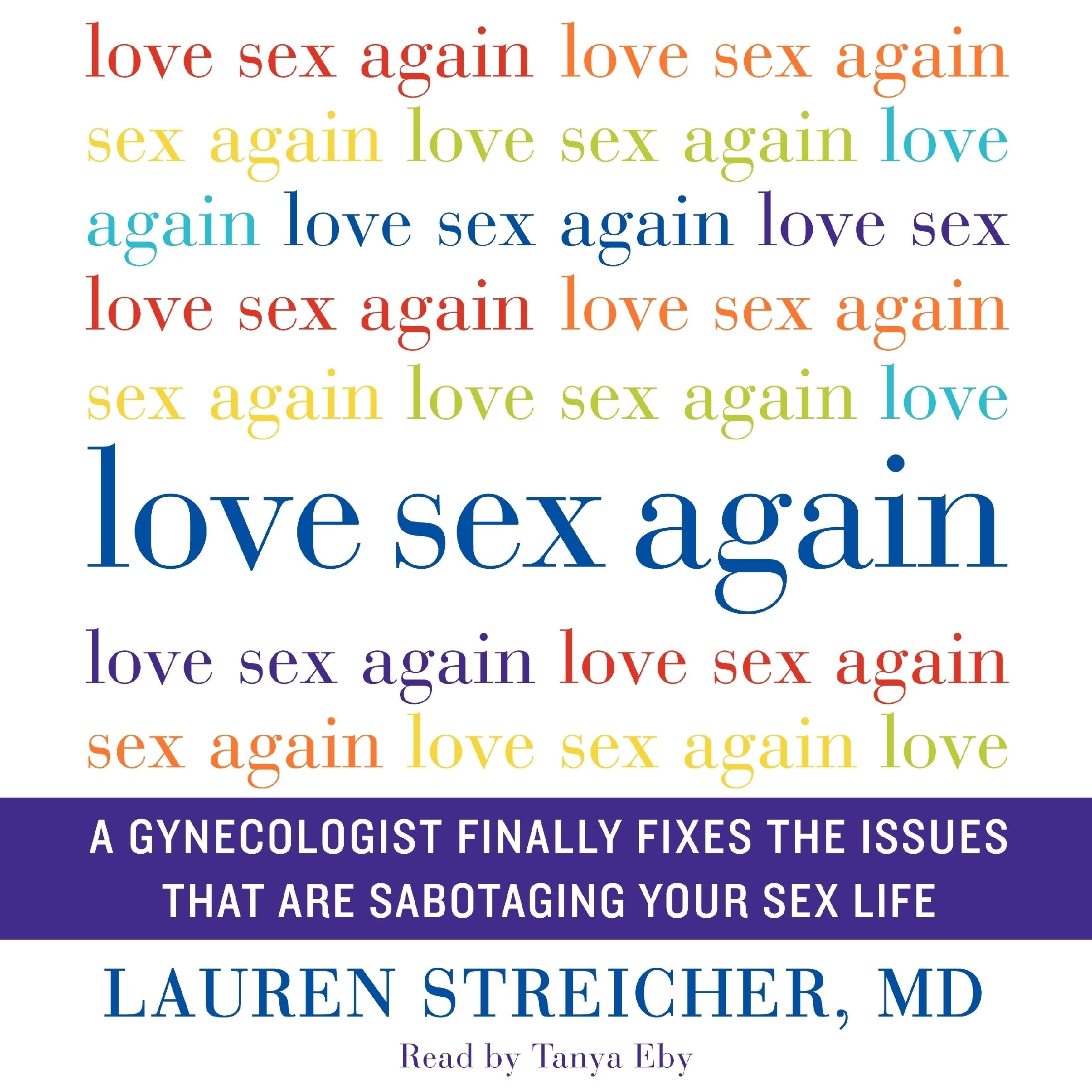 Love Sex Again: A Gynecologist Finally Fixes the Issues That Are Sabotaging Your Sex Life Partnership & Love