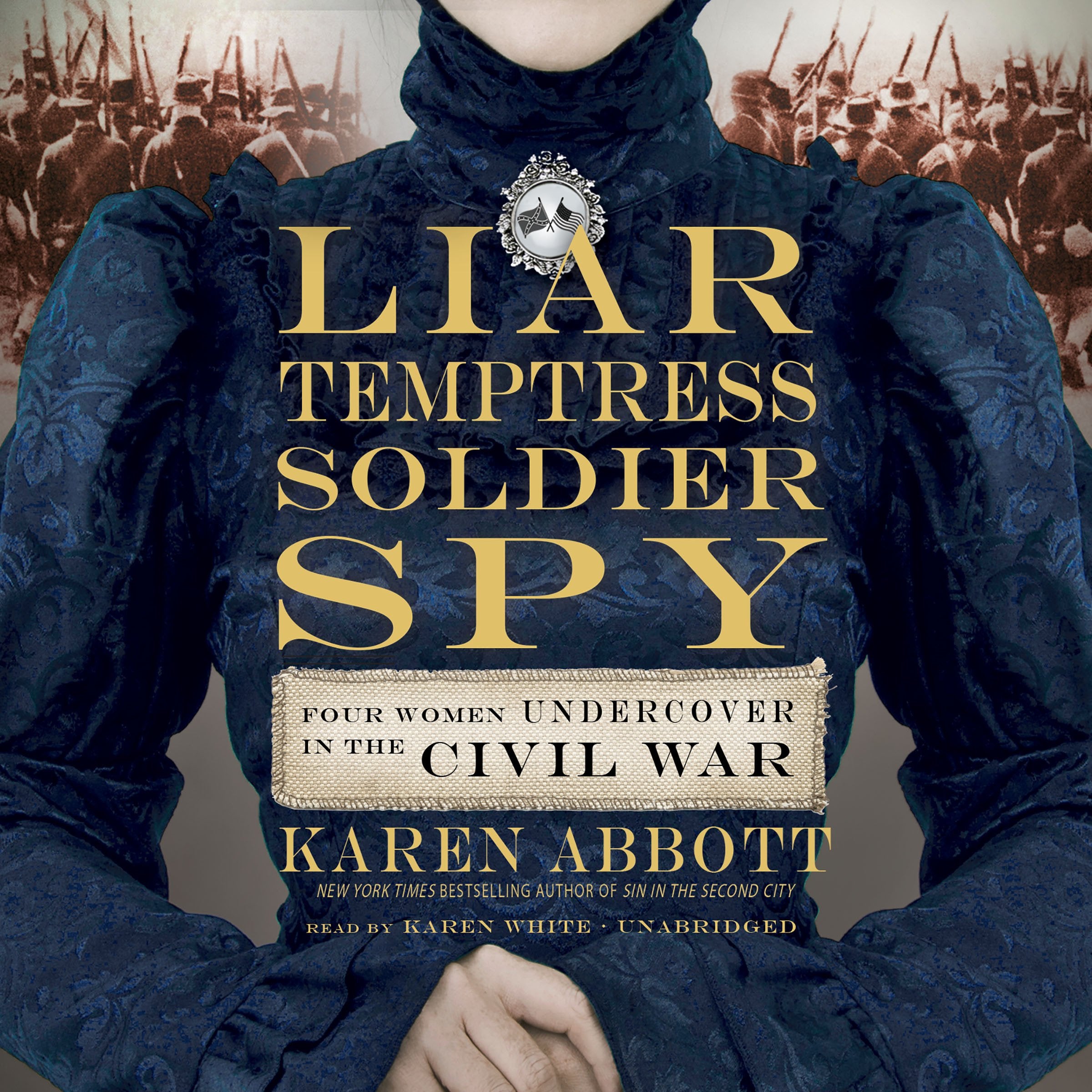 Liar, Temptress, Soldier, Spy: Four Women Undercover in the Civil War Social Sciences