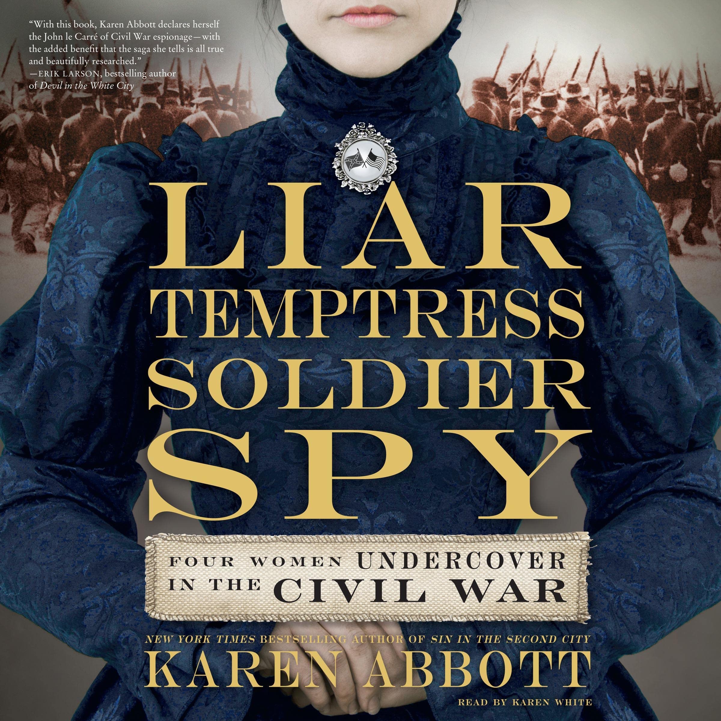 Liar, Temptress, Soldier, Spy: Four Women Undercover in the Civil War Social Sciences