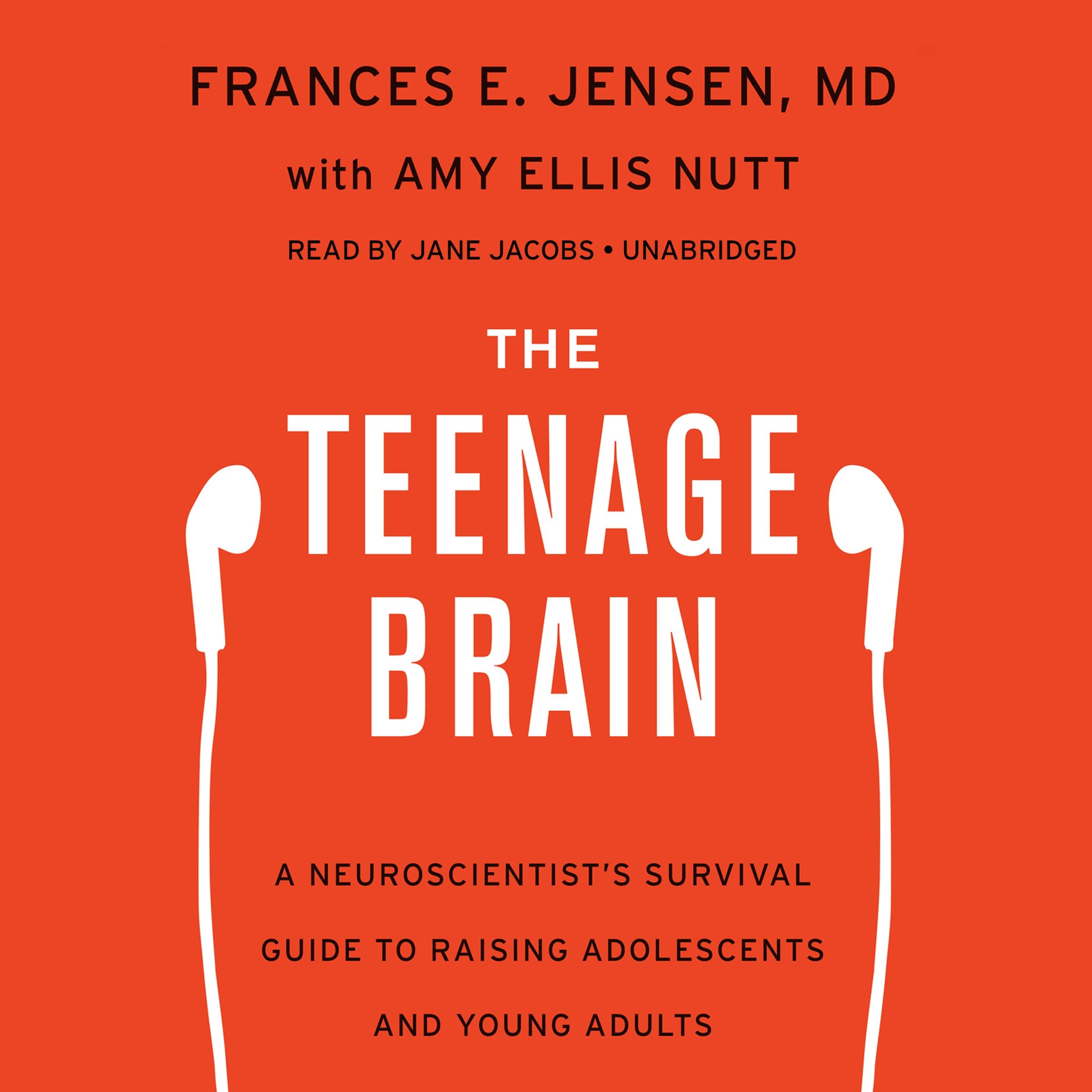 The Teenage Brain: A Neuroscientist's Survival Guide to Raising Adolescents and Young Adults Social Sciences