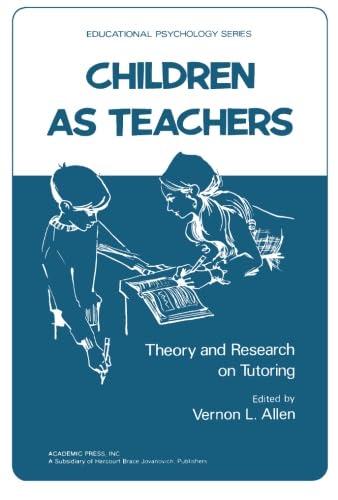 Children as Teachers: Theory and Research on Tutoring Psychology