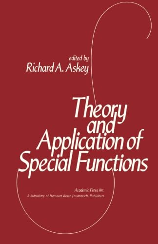 Theory and Application of Special Functions: Proceedings of an Advanced Seminar Sponsored by the Mathematics Research Center, the University of Wisconsin-Madison, March 31-April 2, 1975 Mathematics