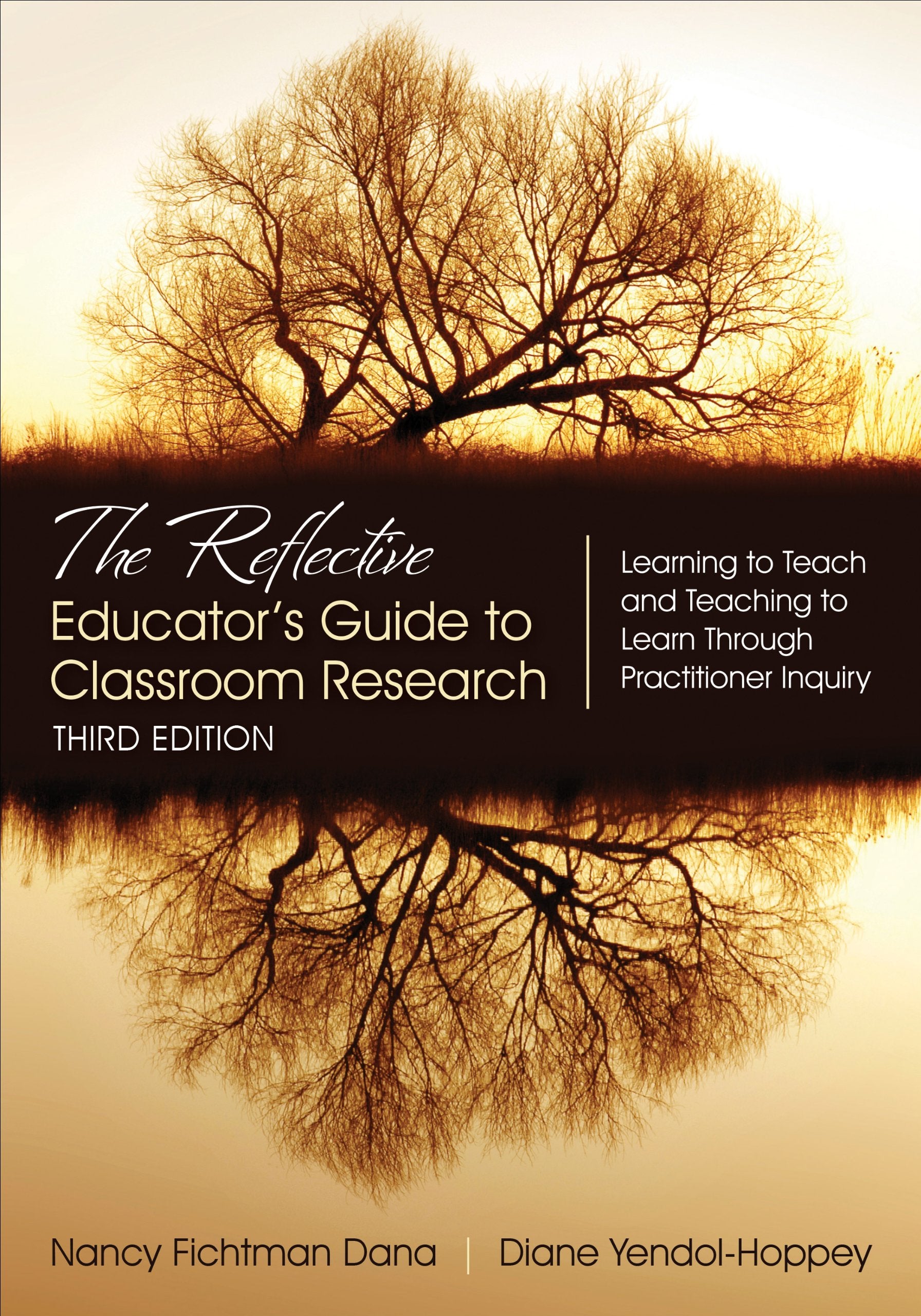 The Reflective Educator's Guide to Classroom Research: Learning to Teach and Teaching to Learn Through Practitioner Inquiry Learning & Reference