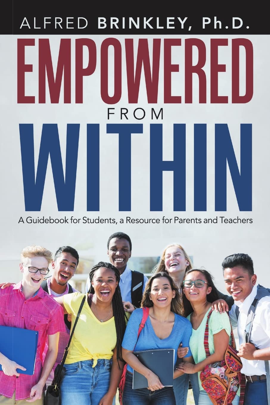Empowered from Within: A Guidebook for Students, a Resource for Parents and Teachers Learning & Reference