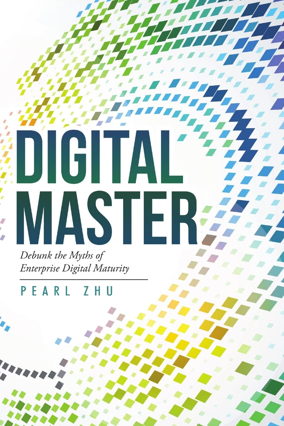 Digital Master: Debunk the Myths of Enterprise Digital Maturity Computer Science