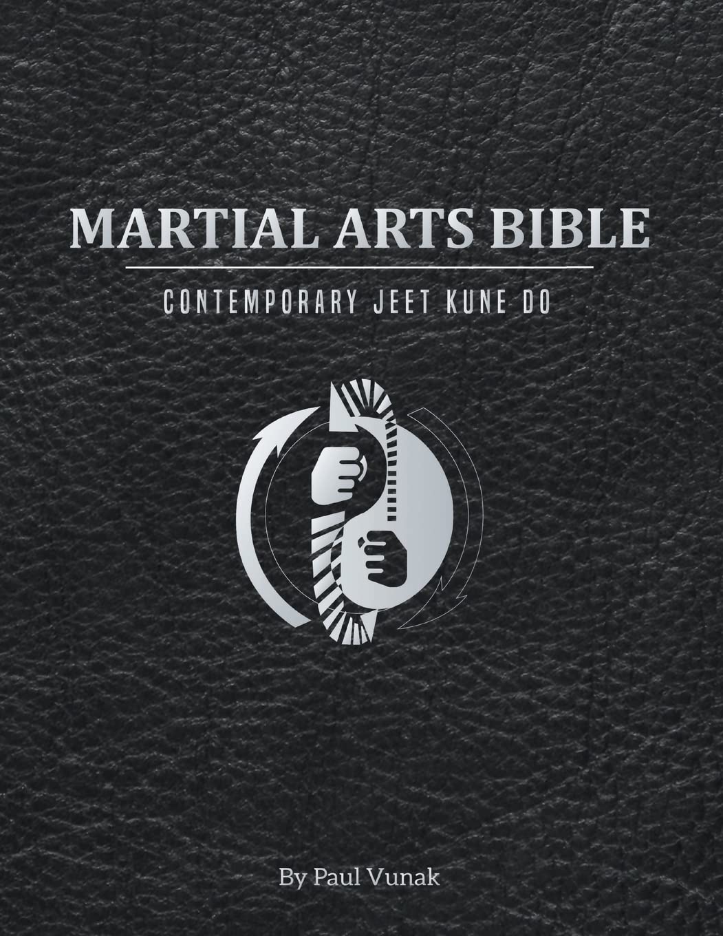 Martial Arts Bible: Contemporary Jeet Kune Do Self-help