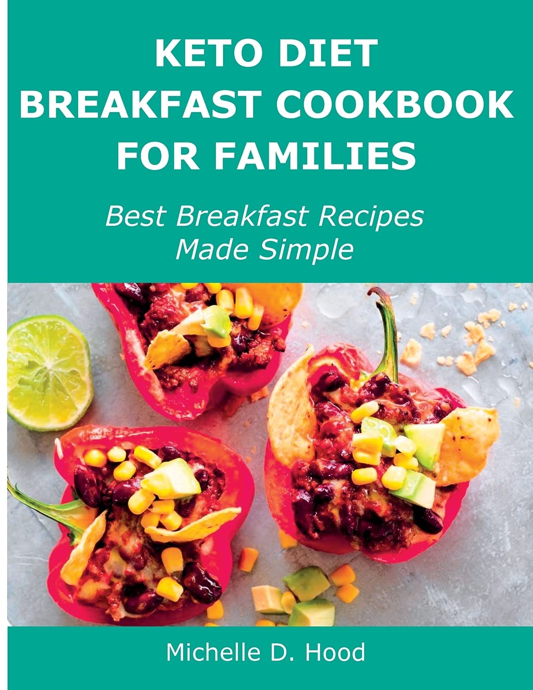 Keto Diet Breakfast Cookbook for Families: Best Breakfast Recipes Made Simple Medicine