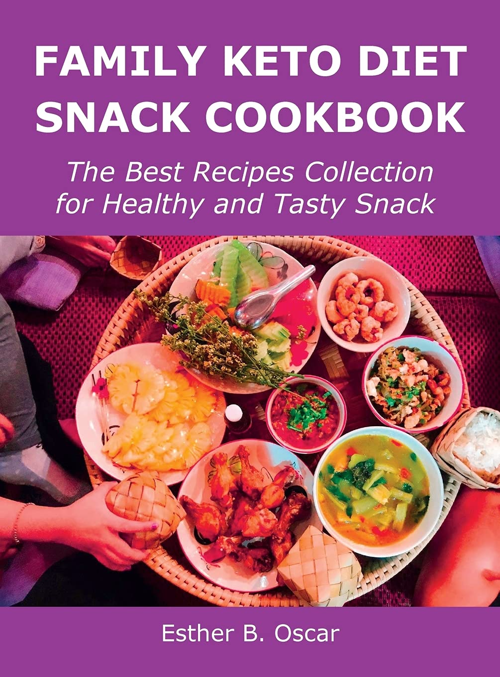 Family Keto Diet Snack Cookbook: The Best Recipes Collection for Healthy and Tasty Snack Medicine