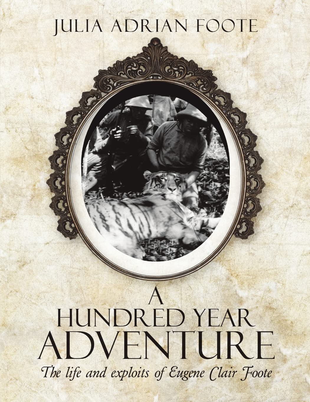 A Hundred Year Adventure: The life and exploits of Eugene Clair Foote Memories