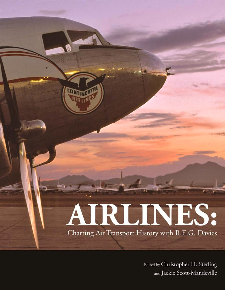 Airlines: Charting Air Transport History with R.E.G. Davies Memories