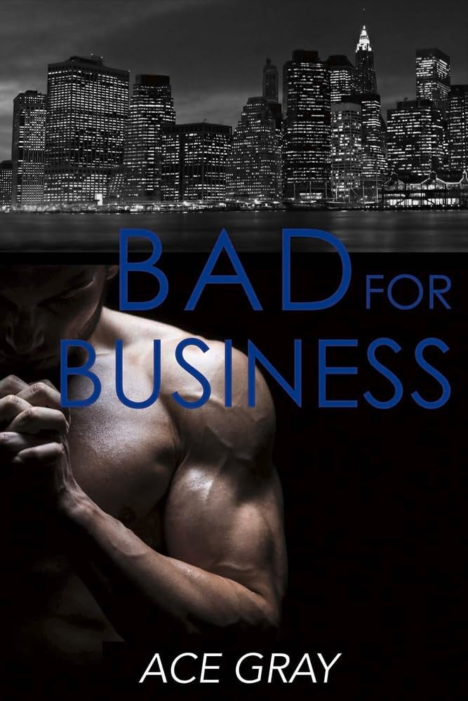 Bad for Business: Mixing Business With Pleasure Book Two book