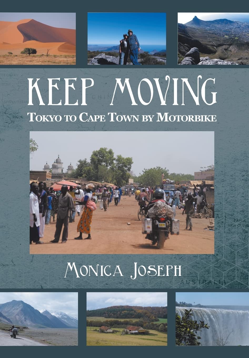 Keep Moving: Tokyo to Cape Town by Motorbike book