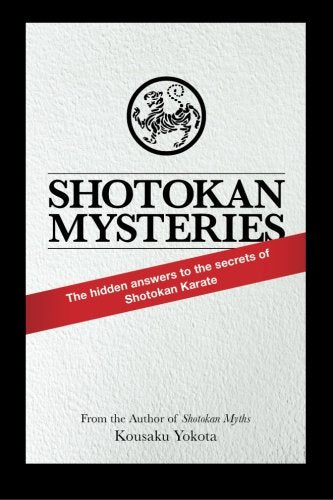 Shotokan Mysteries: The Hidden Answers to the Secrets of Shotokan Karate Contemporary literature Books