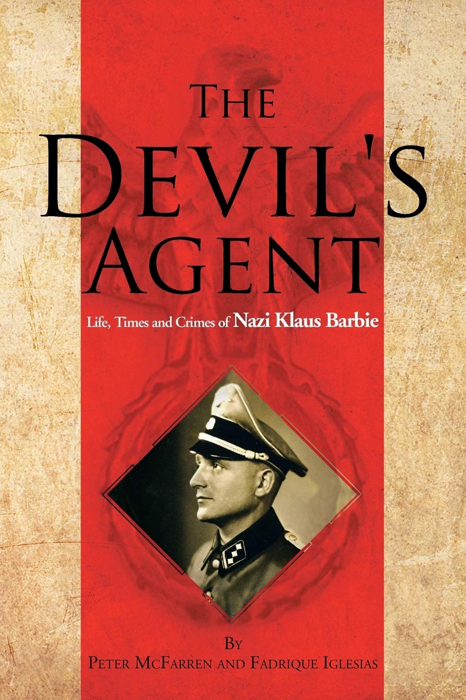 The Devil's Agent: Life, Times and Crimes of Nazi Klaus Barbie Personalities