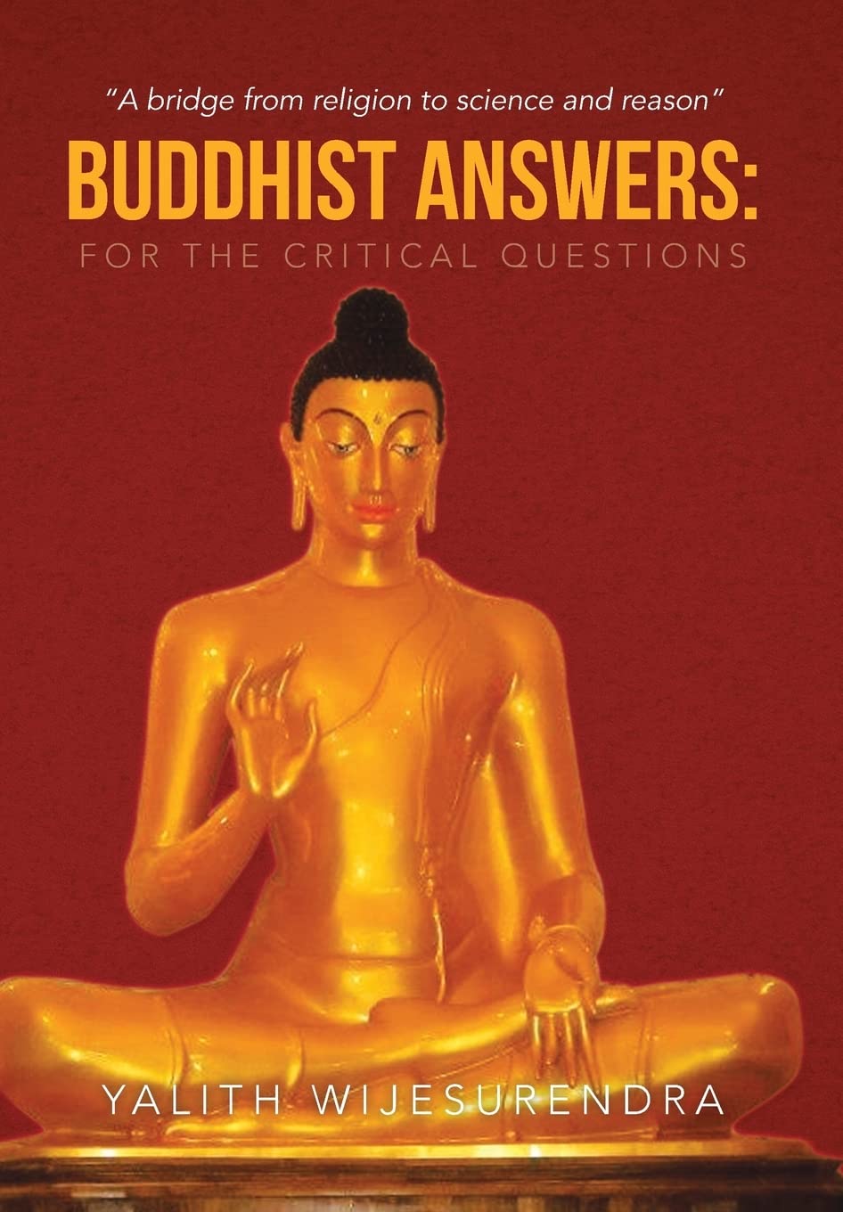 Buddhist Answers for the Critical Questions: A Bridge from Religion to Science and Reason Religion & Esotericism