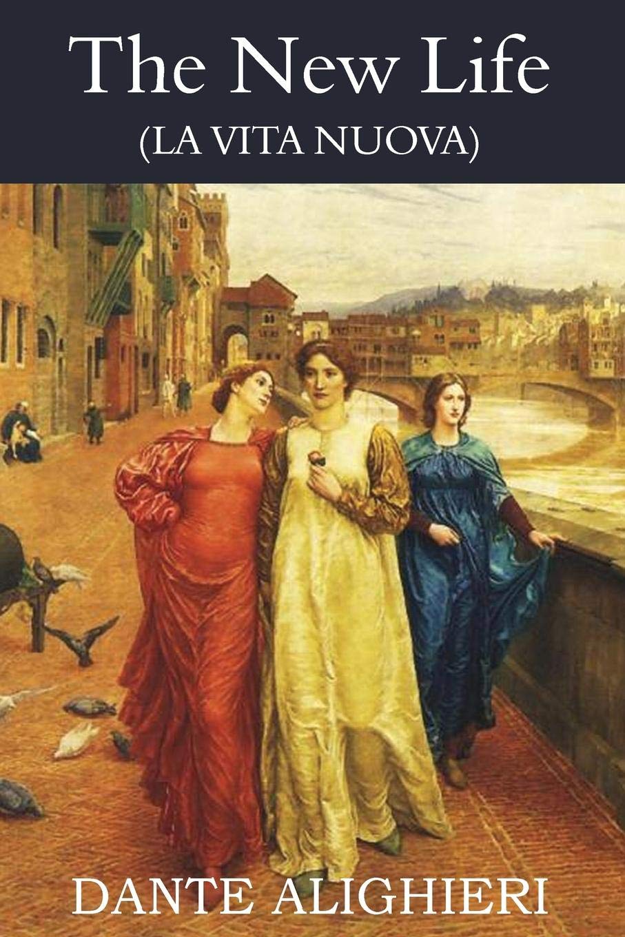 The New Life ( La Vita Nuova) Classics