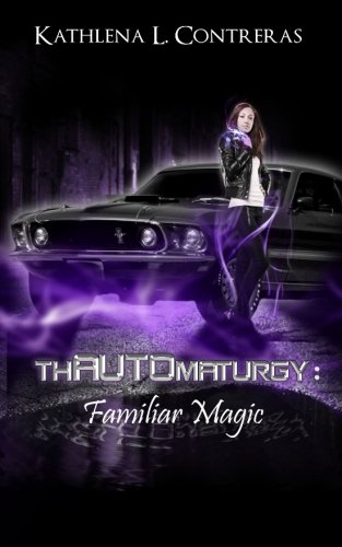 ThAUTOmaturgy: Familiar Magic Urban Fantasy