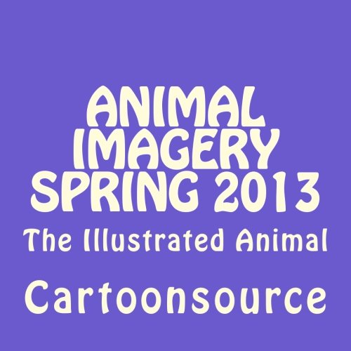Animal Imagery spring 2013: The Illustrated Animal Edition (Animal Imagery Magazine) Pets