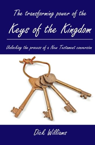 The Transforming Power of the Keys of the Kingdom: Unlocking the process of a New Testament Conversion Religion & Esotericism