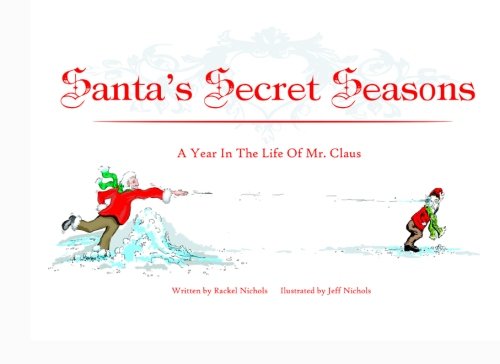 Santa's Secret Seasons: A Year In The Life Of Mr. Claus Novels & Short Stories