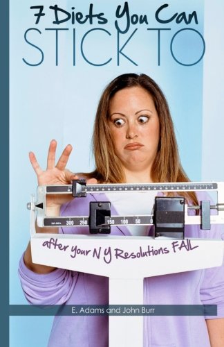 7 Diets You Can Stick To: After Your New Years Resolutions Fail Health, Nutrition & Fitness