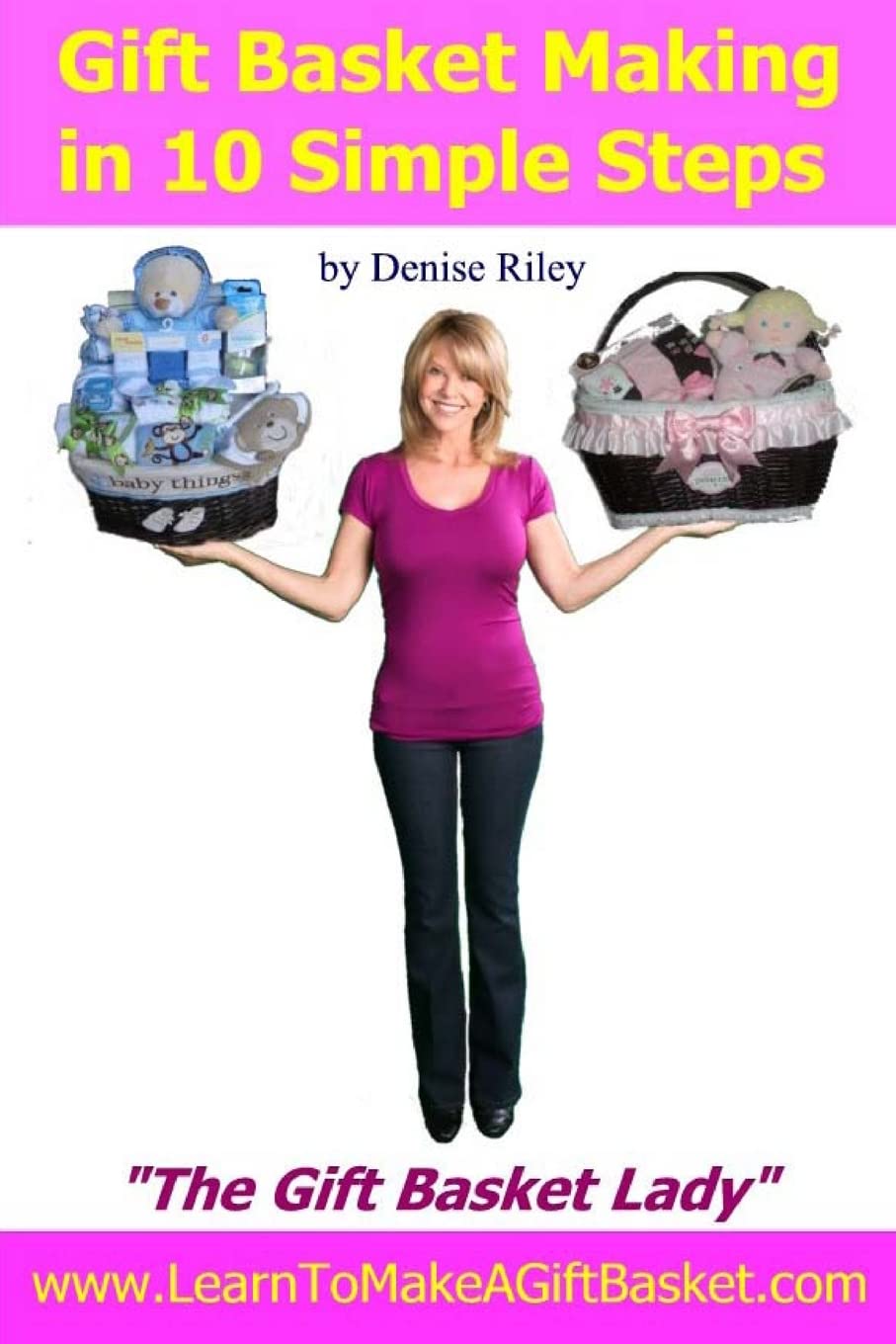 Gift Basket Making in 10 Simple Steps: I'm Densie Riley "The GIft Basket Lady" in my book "Gift Basket Making in 10 Simple Steps". I share with you ... & give it to someone you love and adore. Hobbies & Crafts